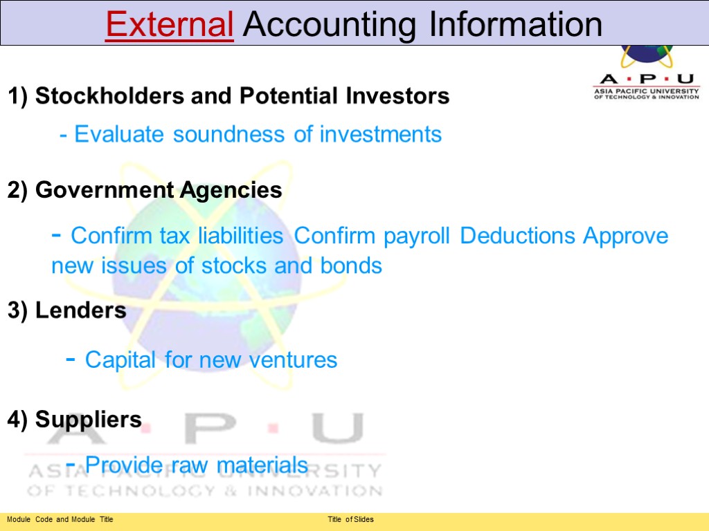 External Accounting Information 1) Stockholders and Potential Investors - Evaluate soundness of investments 2)
